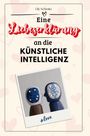 Lily Schmitz: Eine Liebeserklärung an die Künstliche Intelligenz, Buch