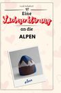 Leah Schubert: Eine Liebeserklärung an die Alpen, Buch