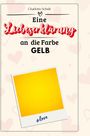 Charlotte Schulz: Eine Liebeserklärung an die Farbe Gelb, Buch