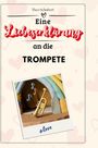 Theo Schubert: Eine Liebeserklärung an die Trompete, Buch