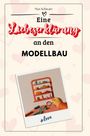 Max Schwarz: Eine Liebeserklärung an den Modellbau, Buch