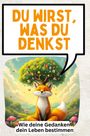 Isabella Koch: Du wirst, was du denkst, Buch