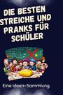 Marie Schneider: Die besten Streiche und Pranks für Schüler, Buch