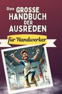 Jonah Möller: Das große Handbuch der Ausreden für Handwerker, Buch