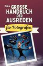 Noah Münch: Das große Handbuch der Ausreden für Fotografen, Buch