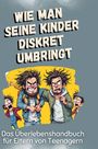 David Zimmermann: Das Überlebenshandbuch für Eltern von Teenagern, Buch