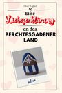 Oliver Wagner: Eine Liebeserklärung an das Berchtesgadener Land, Buch