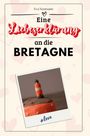 Eva Neumann: Eine Liebeserklärung an die Bretagne, Buch