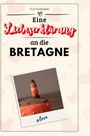 Eva Neumann: Eine Liebeserklärung an die Bretagne, Buch