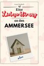 Lena Friedrich: Eine Liebeserklärung an den Ammersee, Buch