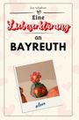 Zoe Schubert: Eine Liebeserklärung an Bayreuth, Buch