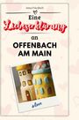 Anna Friedrich: Eine Liebeserklärung an Offenbach am Main, Buch