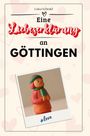 Luisa Schmid: Eine Liebeserklärung an Göttingen, Buch