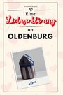 Nora Schmied: Eine Liebeserklärung an Oldenburg, Buch