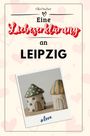 Ella Fischer: Eine Liebeserklärung an Leipzig, Buch