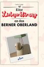 Laura Lange: Eine Liebeserklärung an das Berner Oberland, Buch