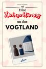 Anton Schmitz: Eine Liebeserklärung an das Vogtland, Buch