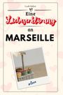 Leah Huber: Eine Liebeserklärung an Marseille, Buch