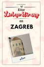 Leon Fischer: Eine Liebeserklärung an Zagreb, Buch