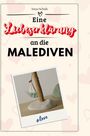 Anna Schulz: Eine Liebeserklärung an die Malediven, Buch