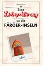 Clara Schwarz: Eine Liebeserklärung an die Färöer-Inseln, Buch