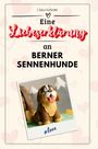 Clara Schmitt: Eine Liebeserklärung an Berner Sennenhunde, Buch