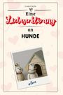 Louis Fuchs: Eine Liebeserklärung an Hunde, Buch