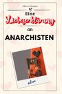 Oliver Lehmann: Eine Liebeserklärung an Anarchisten, Buch