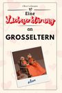 Oliver Lehmann: Eine Liebeserklärung an Großeltern, Buch