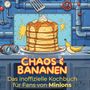 Sofia Kaiser: Das inoffizielle Kochbuch für Fans von Minions, Buch