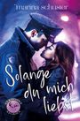 Marina Schuster: Solange du mich liebst (Elkpoint Stories), Buch