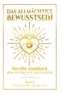 Neville Goddard: Das allmächtige Bewusstsein: Neville Goddard über Erfolg und Spiritualität - Buch 2 - Vortragsreihe auf Deutsch, Buch