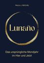 Paula J. Reichel: Lunaño - Das ursprüngliche Mondjahr im Hier und Jetzt, Buch
