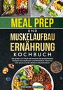 Stefanie Hoffmann: Meal Prep und Muskelaufbau Ernährung Kochbuch, Buch