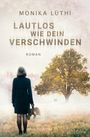 Monika Lüthi: Lautlos wie dein Verschwinden, Buch