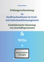 Christoph Basek: Prüfungsvorbereitung für Kauffrau/Kaufmann im Groß- und Außenhandelsmanagement - Kaufmännische Steuerung von Geschäftsprozessen & WiSo, Buch