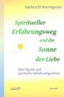 Adalbrecht Wiesingseder: Spiritueller Erfahrungsweg und die Sonne der Liebe, Buch