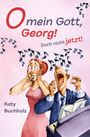 Katy Buchholz: O mein Gott, Georg! Doch nicht jetzt!, Buch