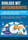 Heiko Boos: Schluss mit Aufschieberitis ¿ Die Top 100 Tipps gegen Prokrastination, Buch