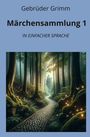 Brüder Grimm: Märchensammlung 1: In Einfacher Sprache, Buch