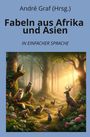 Graf (Hrsg., André: Fabeln aus Afrika und Asien: In Einfacher Sprache, Buch