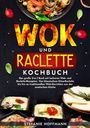 Stefanie Hoffmann: Wok und Raclette Kochbuch, Buch