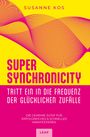 Susanne Kos: SUPER SYNCHRONICITY - Tritt ein in die Frequenz der glücklichen Zufälle, Buch