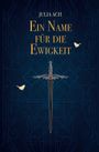 Julia Ach: Ein Name für die Ewigkeit, Buch