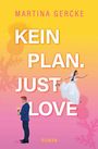 „KEIN PLAN. JUST LOVE“, darüber „MARTINA GERCKE“. Unten Mann mit Blumen, Frau in Brautkleid läuft. Farben: orange-pink.