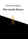 Nikolaus Minas: Das runde Kreuz, Buch