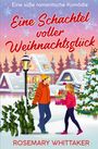 Rosemary Whittaker: Eine Schachtel voller Weihnachtsglück, Buch