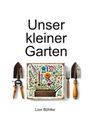 Lion Böhlke: Unser kleiner Garten, Buch