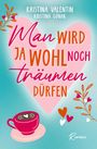 Kristina Valentin: Man wird ja wohl noch träumen dürfen, Buch