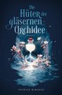 Patrick Binhack: Die Hüter der gläsernen Orchidee, Buch